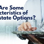 What Are Some Characteristics of Real Estate Options?