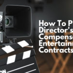How To Protect Director's Compensation in Entertainment Contracts