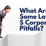 What Are Some Latent S Corporations Pitfalls_ (1)