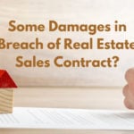 Some Damages in Breach of Real Estate Sales Contract?