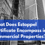 What Does Estoppel Certificate Encompass in Commercial Properties?