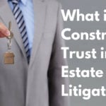 What is Constructive Trust in Real Estate Litigation?