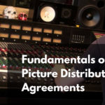 Fundamentals of Motion Picture Distribution Agreements