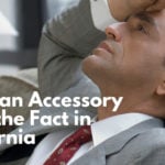 Being an Accessory After the Fact in California